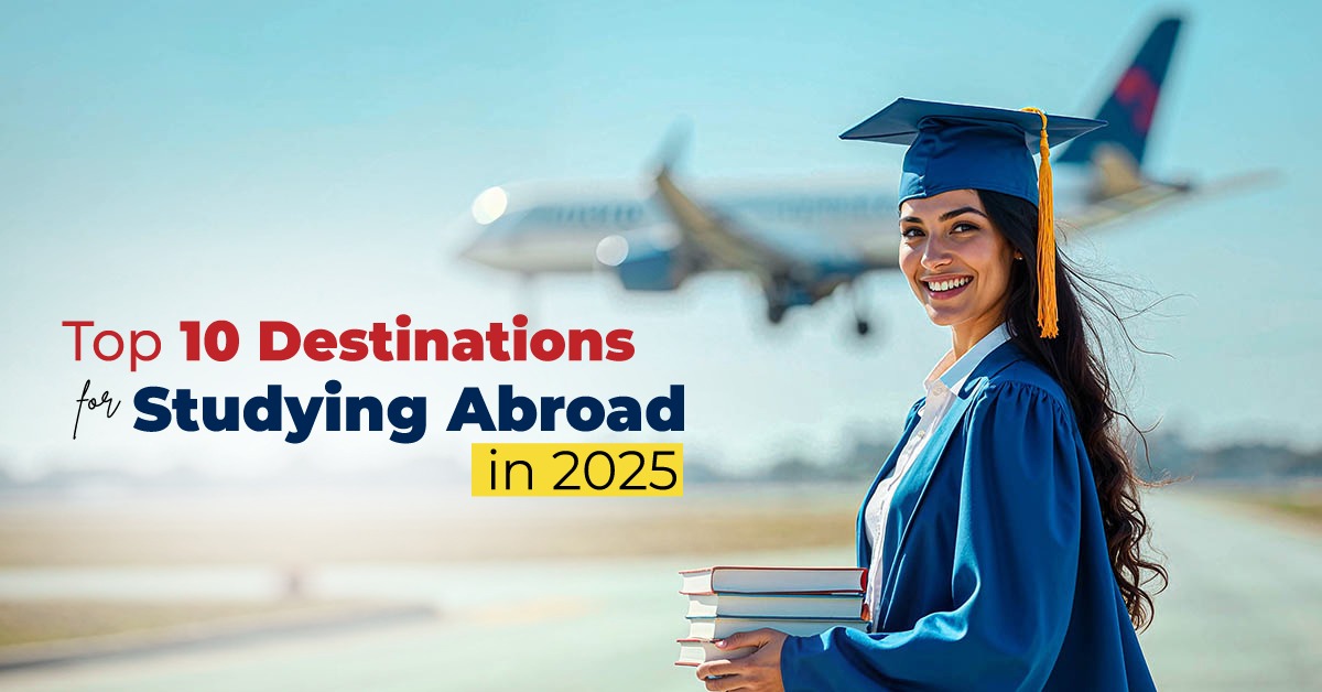 Top 10 Destinations For Studying Abroad In 2025 To Global Education