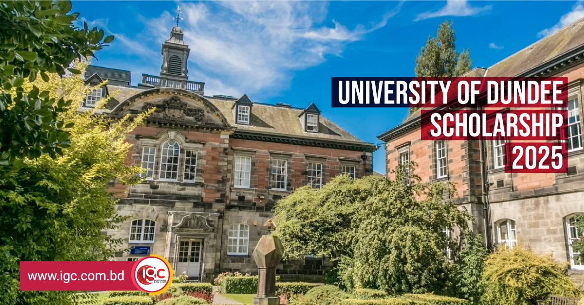 University of Dundee 2025 (RUK) Academic Excellence Bursary: A Life-Changing Opportunity for Bangladeshi Students